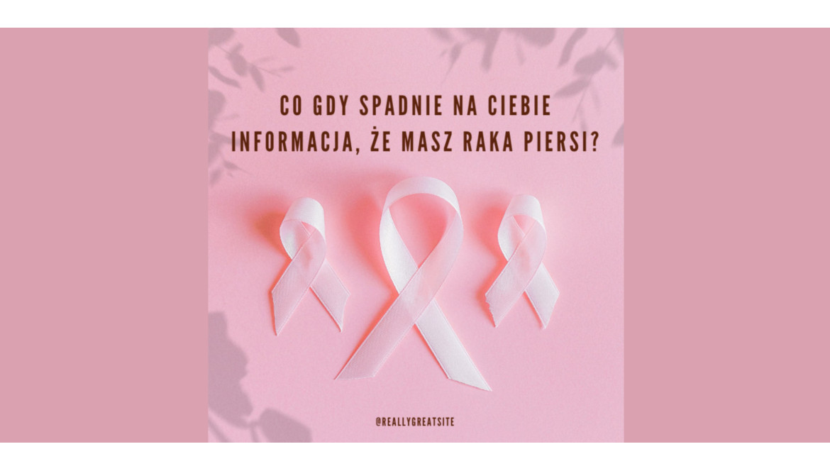 Co gdy spadnie na Ciebie informacja, że masz raka piersi?